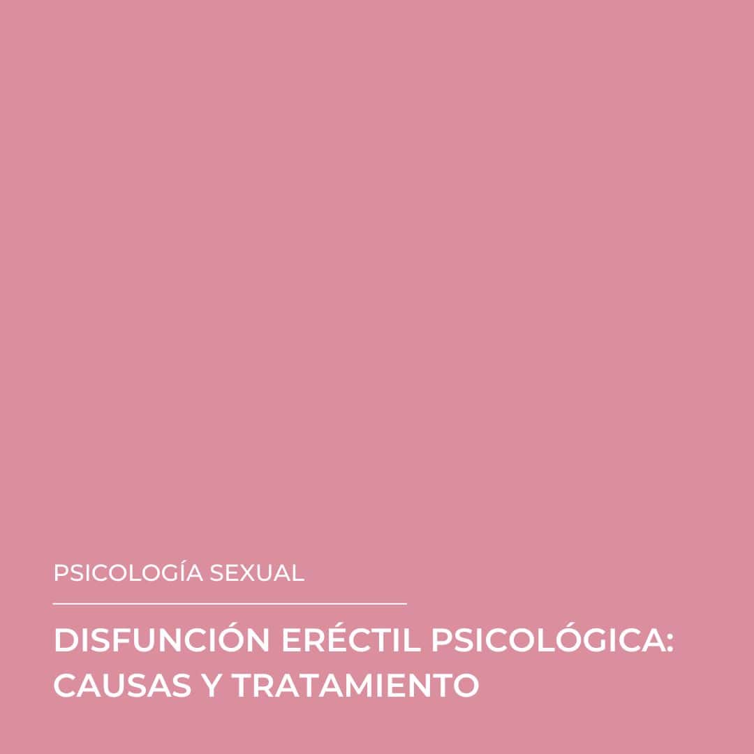 Fondo rosa con texto blanco en español que dice: "Psicología sexual. Disfunción eréctil psicológica: causas y tratamiento.